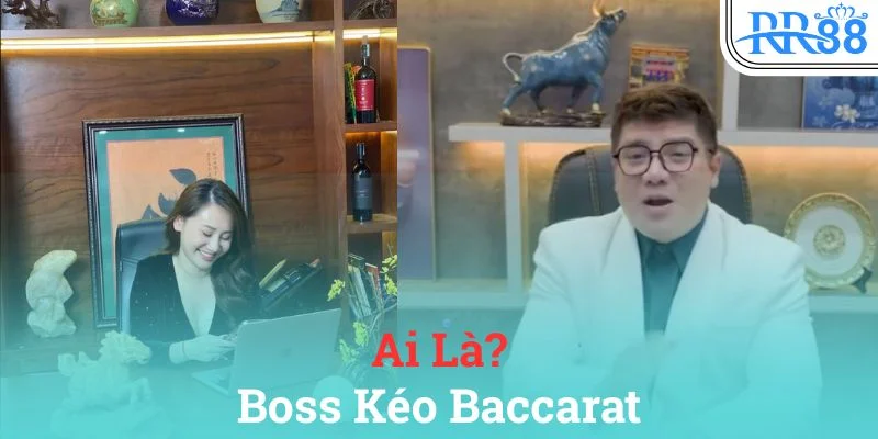 Giải nghĩa lý do có tên gọi boss kéo baccarat