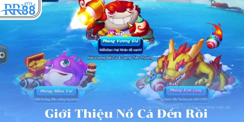 Giới thiệu sảnh game nổ cá đến rồi RR88