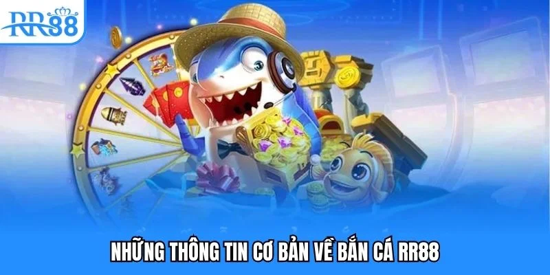 Những thông tin cơ bản về bắn cá RR88