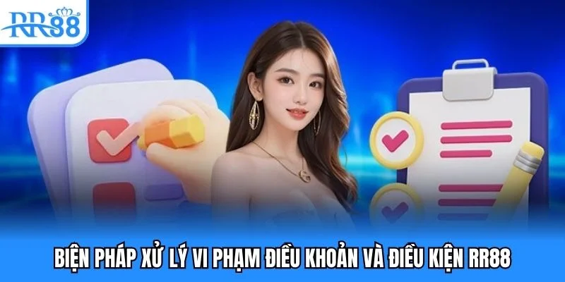 Biện pháp xử lý vi phạm điều khoản và điều kiện RR88