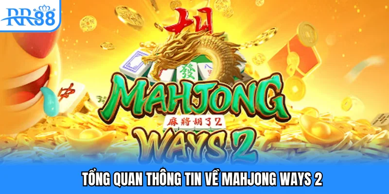 Tổng quan thông tin về Mahjong Ways 2