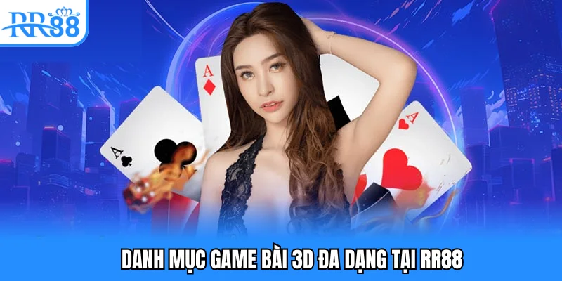 Danh mục game bài 3D đa dạng tại RR88