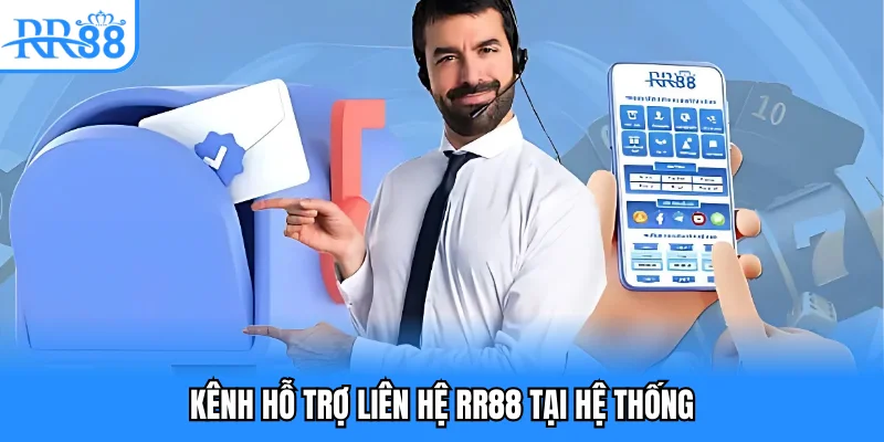 Kênh hỗ trợ liên hệ RR88 tại hệ thống