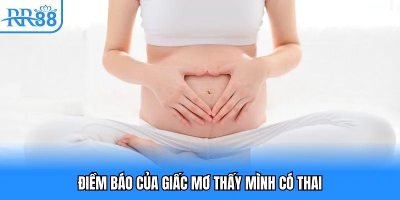 Điềm báo của giấc mơ thấy mình có thai