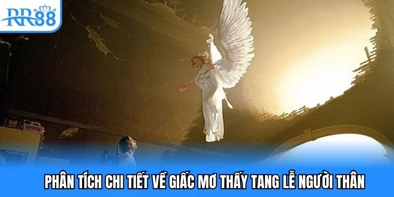 Phân tích chi tiết về giấc mơ thấy tang lễ người thân