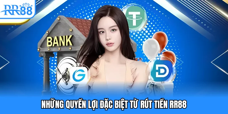 Những quyền lợi đặc biệt từ rút tiền RR88