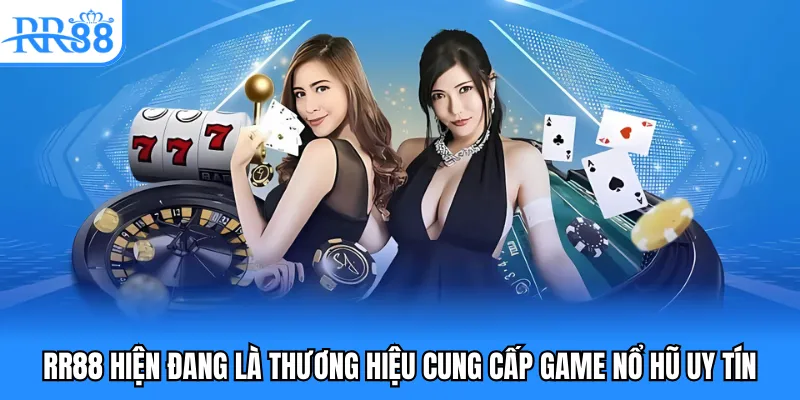 RR88 hiện đang là thương hiệu tiên phong cung cấp game nổ hũ uy tín