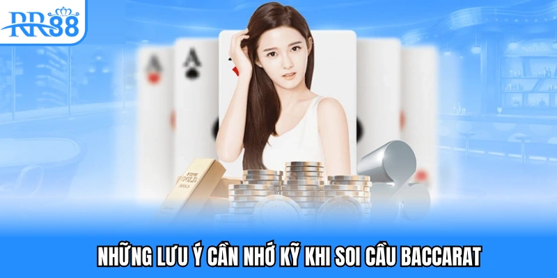 Những lưu ý cần nhớ kỹ khi soi cầu baccarat