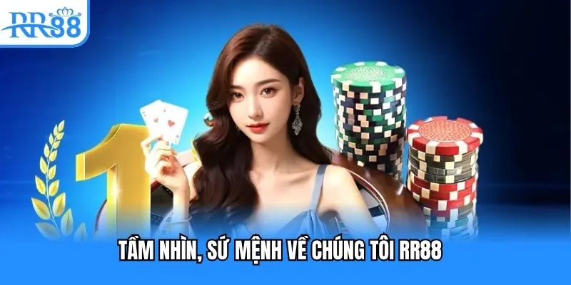 Tầm nhìn, sứ mệnh về chúng tôi RR88