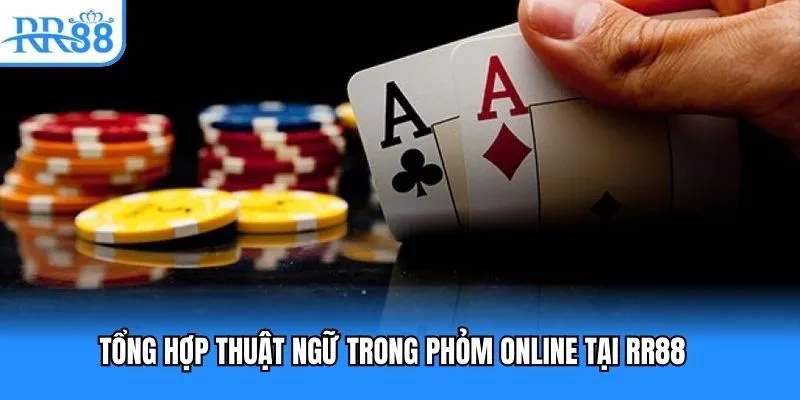 Tổng hợp thuật ngữ trong phỏm online tại RR88