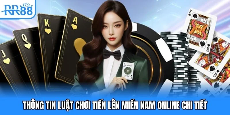 Thông tin luật chơi tiến lên miền Nam online chi tiết