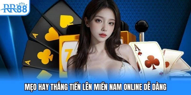 Mẹo hay thắng tiến lên miền Nam online dễ dàng