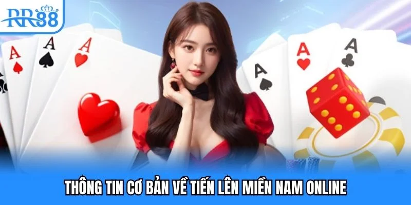 Thông tin cơ bản về tiến lên miền Nam online