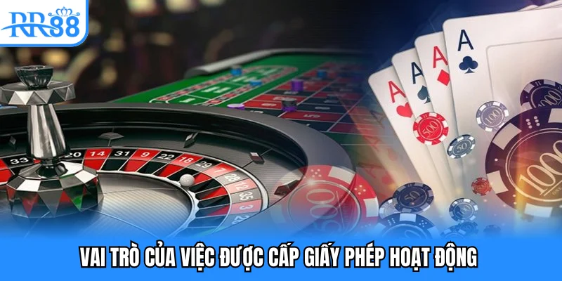 Vai trò của việc được cấp giấy phép hoạt động